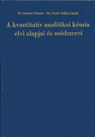 Dr. Schulek Elemér - Dr. Szabó Zoltán László: A kvantitatív analitikai kémia elvi alapjai és módszer