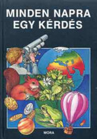 Schmidt Egon, Balázs Anna, B. Méhes Vera, S.tóth László, S.csóka Eszter: Minden napra egy kérdés