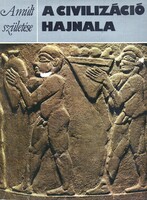A civilizáció hajnala (A múlt születése) - Történelem, ókor