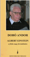 Dobó Andor: Albert Einstein, the Great Revolutionary of Physics