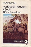 István Róna: Hunting Experiences in Distant Continents.