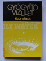 Harald W. Tietze: GYÓGYÍTÓ VIZELET (holy water) - dedikált példány