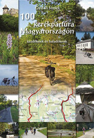 Gyulafi József: 100 Cycling Tours in Hungary