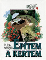 D.G. Dr. Hessayon: Építem a kertem - Kertszakértő sorozat