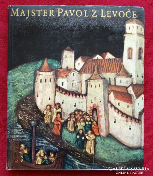 JAROMÍR HOMOLKA : MAJSTER PAVOL Z LEVOCE (LŐCSEI PÁL MESTER)