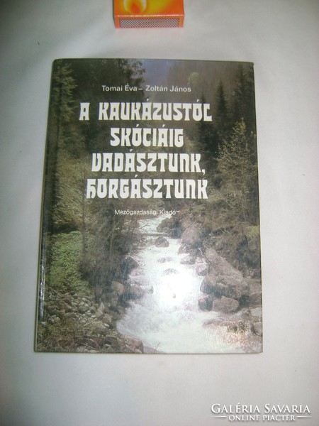 Tornai - Zoltán: A Kaukázustól Skóciáig vadásztunk, horgásztunk - 1987