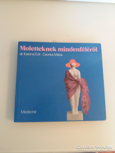 KÖNYV - Dr. Katona Edit, Csonka Mária - MOLETTEKNEK MINDENFÉLÉRŐL - 1986.