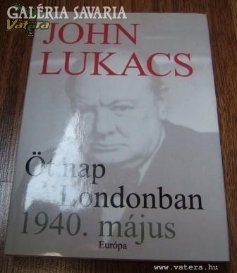 John Lukacs: Öt nap Londonban 1940. május 