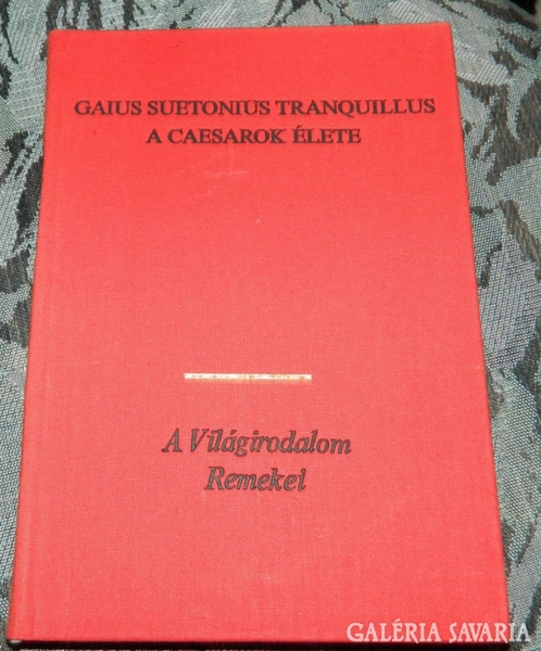 GAIUS SUETONIEUS TRANQUILLUS - A CÉZÁROK ÉLETE