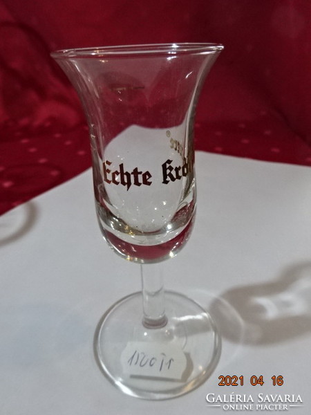 Liqueur glass with a base, with the inscription echte kroatzbeere, height 11 cm. It has 2 Cl originals!
