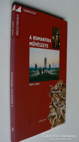 A ROMANTIKA MŰVÉSZETE 2001 HELIKON, GÉRARD LEGRAND, KÖNYV KIVÁLÓ ÁLLAPOTBAN