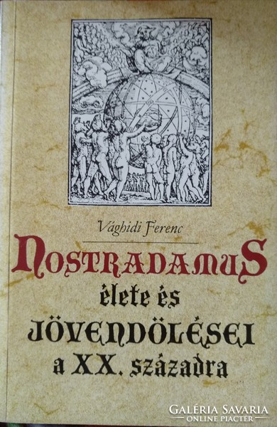 Vághidi: the life and prophecies of Nostradamus in the xx. For a hundred, negotiable!