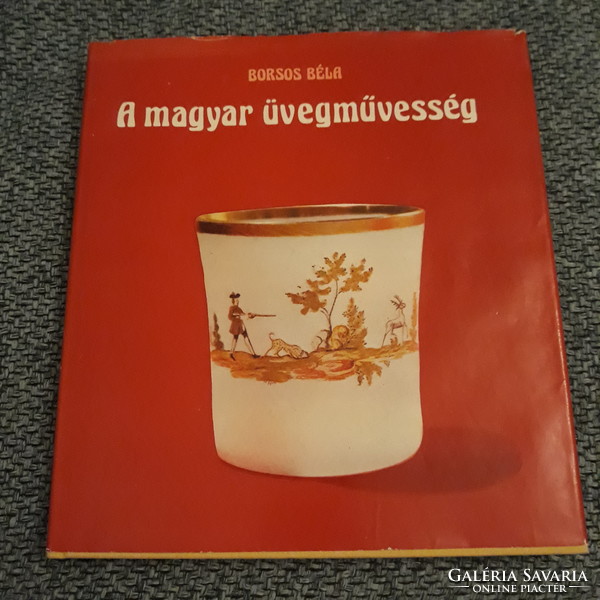 Borsos Béla: A magyar üvegművesség- 1974 - Antikvár könyv