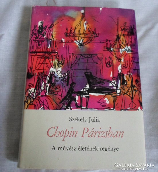 Julia Székely: chopin in Paris - the novel of the artist's life (music publisher, 1969)