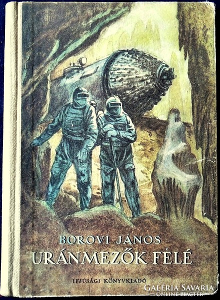 Borovi János: Uránmezők felé. Kalandos, fantasztikus történet (1956)