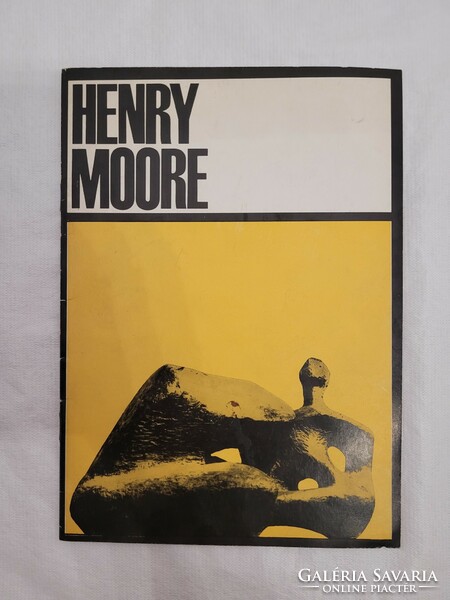 Catalog of the exhibition of Henry Moore, an English sculptor, 1967. Budapest