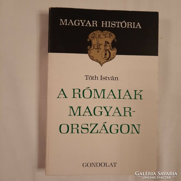 Tóth István: A rómaiak Magyarországon  Magyar História sorozat   Gondolat Könyvkiadó 1979