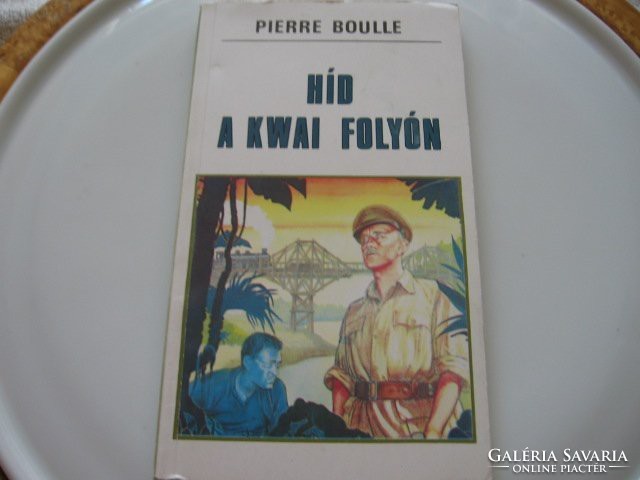 Pierre Boulle: Híd a Kwai folyón