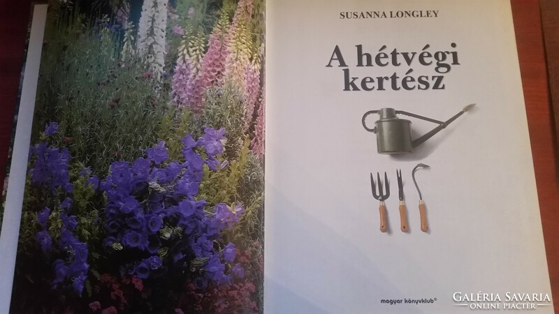 Susanna Longley  A hétvégi kertész   igényes albumszerű, hobbi kertészeknek