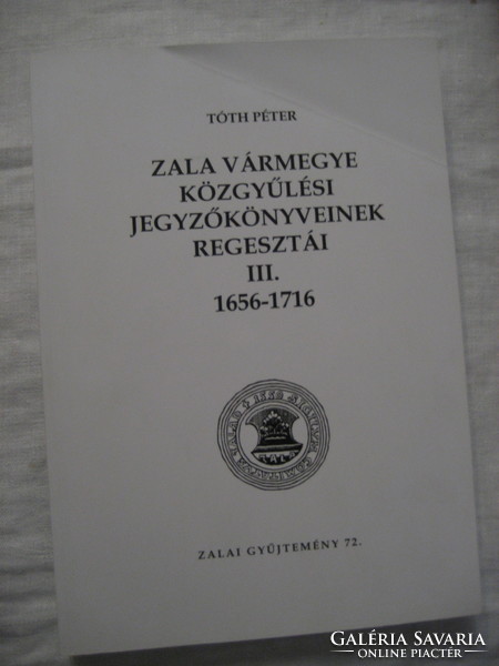 Péter Tóth: registers of the general assembly minutes of Zala county iii.1656-1716