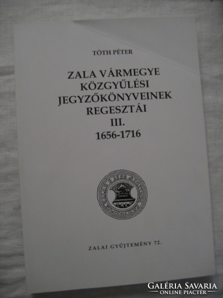 Tóth Péter:Zala vármegye közgyűlési jegyzőkönyveinek regesztái III.1656-1716