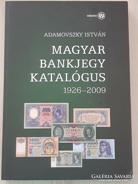Adamovszky István - Magyar Bankjegy Katalógus 1926 - 2009
