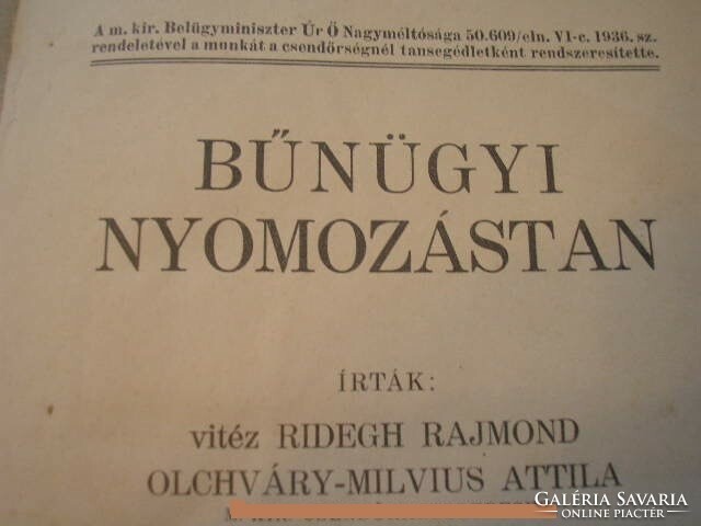 Kuriózum ! Magyar Királyság Bűnügyi nyomozástan csendőr őrnagyoktól tiszteknek spéci ritka szakkönyv