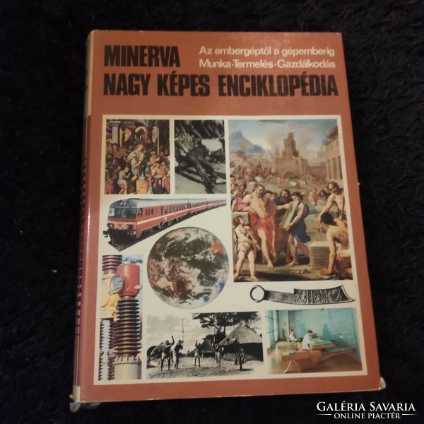 Minerva Nagy Képes Enciklopédia 3. Az embergéptől a gépemberig. Munka. Termelés. Gazdálkodás.