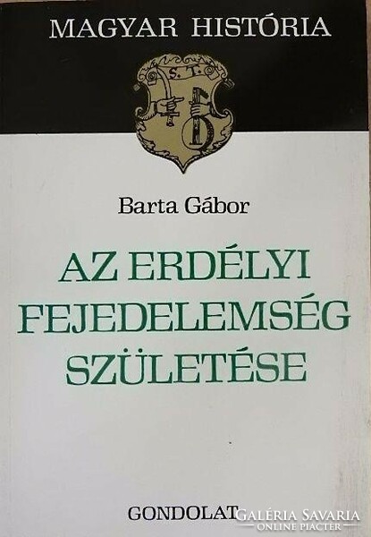 Gábor Barta is the birth of the Principality of Transylvania. Bp., 1984. 183 pages
