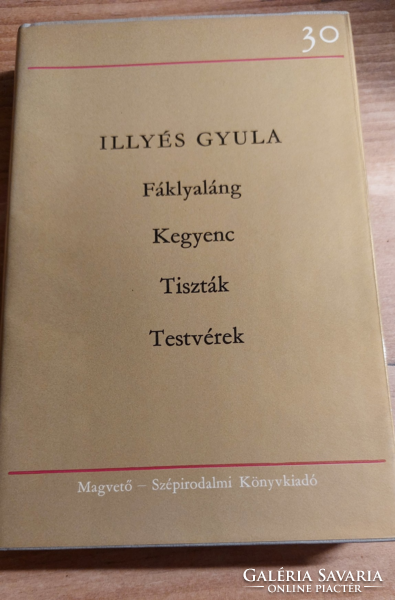 Illyés Gyula  Négy dráma FÁKLYALÁNG/KEGYENC/TISZTÁK/TESTVÉREK - regény ,magyar irodalom , könyv