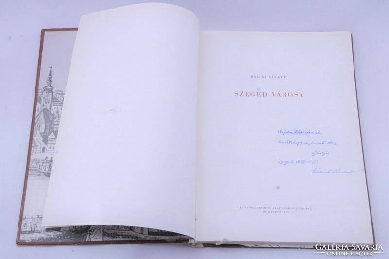 Dedicated Sándor Bálint's City of Szeged - first edition dedicated to the literary historian László Vojda!
