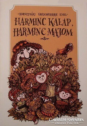 Kolozsvári Grandpierre Emil Harminc kalap, harminc majom  Móra, Budapest, 1988  Illusztrálta: Navrat