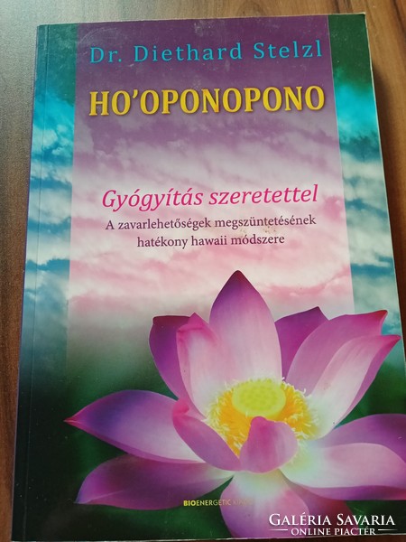 Ho'oponopono, gyógyítás szeretettel  -  Dr. Diethard Stelzl  3000 Ft