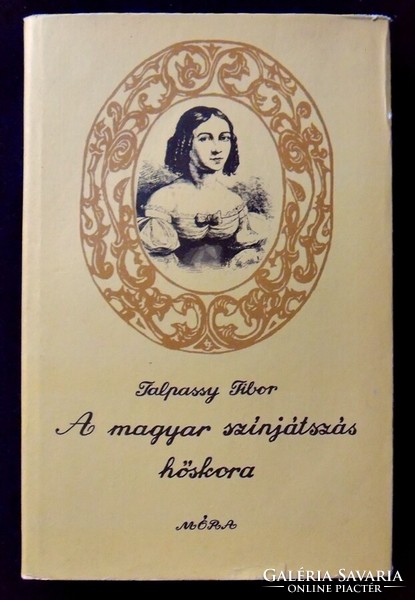 Talpassy Tibor: A magyar színjátszás hőskora