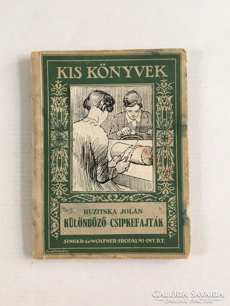 Ruzitska Jolán: Különböző csipkefajták. Kis könyvek - 1928.  ritka antik, régi könyv