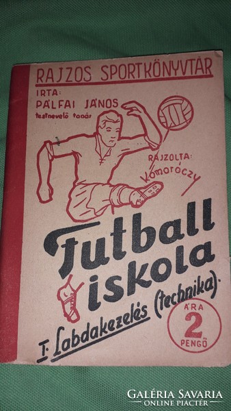 1950 cc. Pálfai János :Futball-iskola I. képek szerint