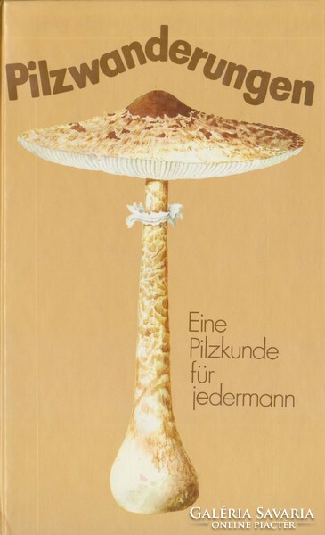 PILZWANDERUNGEN: német nyelvű szakkönyv a gombákról﻿