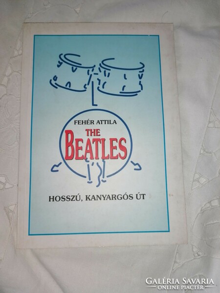 Fehér Attila The Beatles hosszú kanyargós út, dedikált példány, magán kiadás