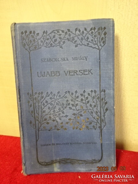 Mihály Szabolcska: ujabb versek, a volume of poems from 1909. Jokai.