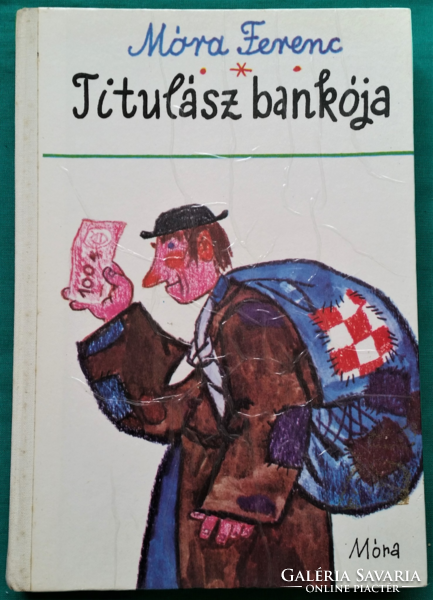 Móra Ferenc: Titulász bankója  > Gyermek- és ifjúsági irodalom >> Történelmi regény