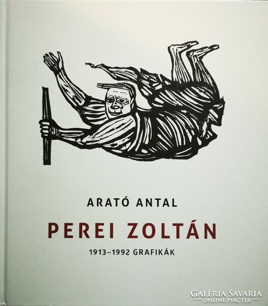 Arató antal: Zoltán Perei 1913 - 1992 graphics
