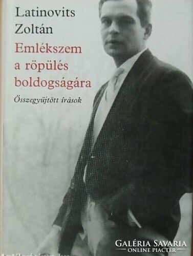 Zoltán Latinovits I remember the happiness of flying collected writings