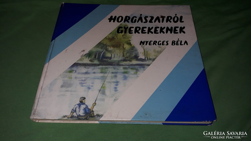 1987. Béla Nyerges: a book about fishing for children, moss according to the pictures