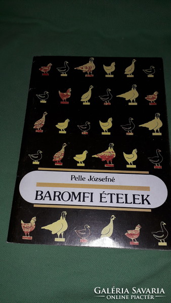 Pelle Józsefné -Baromfi ételek könyv GYŰJTŐI ! a képek szerint Baromfitermelők Egyesülése