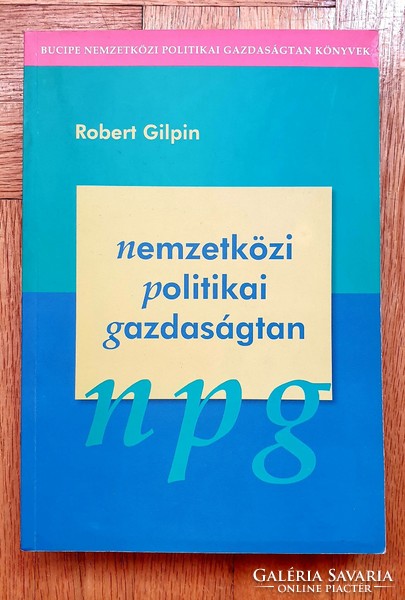 Robert Gilpin: Nemzetközi Politikai Gazdaságtan (Budapest, 2004.) egyetemi tankönyv