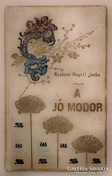 Szabóné Nogáll Janka: A jó modor. Budapest, 1904. (Érdekes Könyvtár)