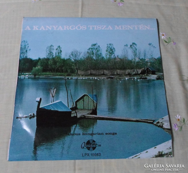 Retro hanglemez: A kanyargós Tisza mentén (magyar nóta, lemez; LPX 10083)