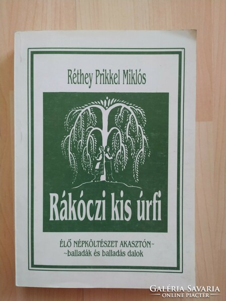 Réthey Prikkel Miklós: Rákóczi kis úrfi - Élő népköltészet Akasztón 2000 Ft