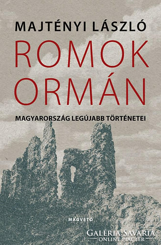 László Majtényi: ruins on Ormán - Hungary's latest stories