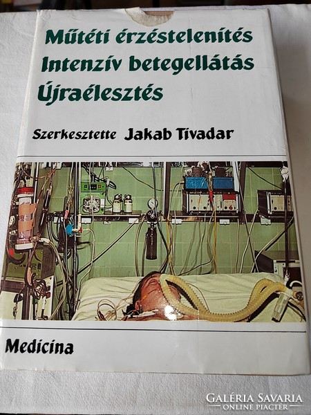 Jakab Tivadar: Műtéti érzéstelenítés-Intenzív betegellátás-Újraélesztés